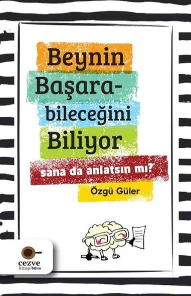 Beynin Başarabileceğini Biliyor