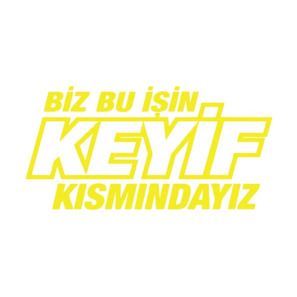 Biz Bu işin Keyif Kısmındayız 17x17 Cm Sarı
