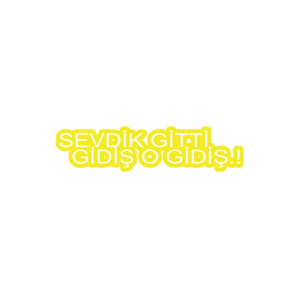 Sevdik Gitti Gidiş O Gidiş Araba Sticker 17x17 Cm Sarı