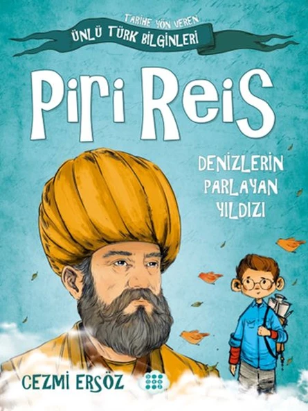 Tarihe Yön Veren Ünlü Türk Bilginleri - Piri Reis - Denizlerin Parlayan Yıldızı