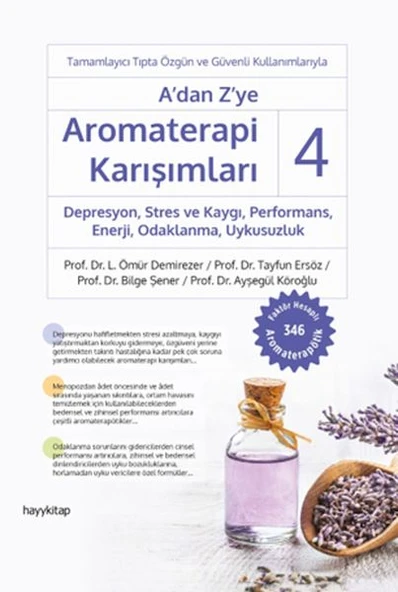 A’dan Z’ye Aromaterapi Karışımları 4 Depresyon,Stres ve Kaygı,Performans,Enerji, Odaklanma,Uykusuzlu