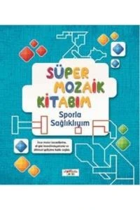 Süper Mozaik Kitabım - Sporla Sağlıklıyım