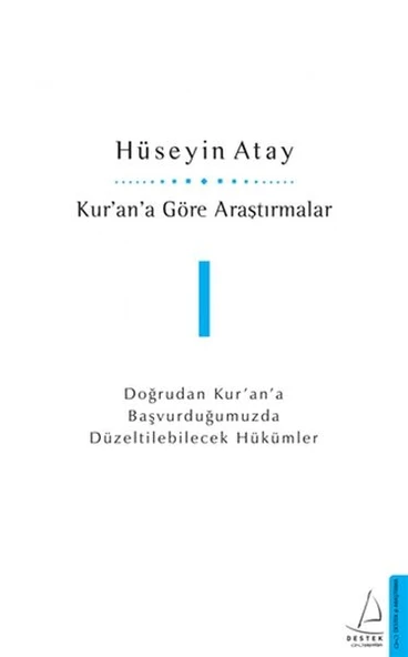 Kur’an’a Göre Araştırmalar I - Doğrudan Kur’an’a Başvurduğumuzda Düzeltilebilecek Hükümler