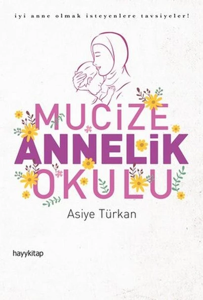 Mucize Annelik Okulu - İyi Anne Olmak İsteyenlere Tavsiyeler!
