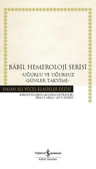 Babil Hemeroloji Serisi - Uğurlu ve Uğursuz Günler Takvimi - Hasan Ali Yücel Klasikleri