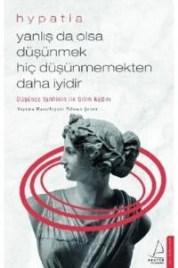 Yanlış Da Olsa Düşünmek Hiç Düşünmemekten Daha İyidir