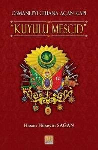 Osmanlı’yı Cihana Açan Kapı Kuyulu Mescid