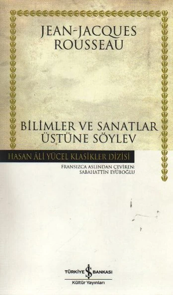 Bilimler ve Sanatlar Üzerine Söylev - Hasan Ali Yücel Klasikleri