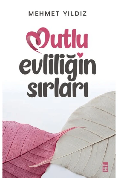 Mutlu Evliliğin Sırları / Mehmet Yıldız / Timaş Yayınları / 9786050848922