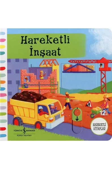 TÜRKİYE İŞ BANKASI KÜLTÜR YAYINLARI Hareketli İnşaat (2-5 Yaş)