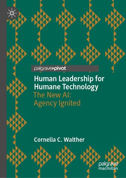 Human Leadership for Humane Technology: The New AI: Agency Ignited Cornelia C. Walther ürün görseli