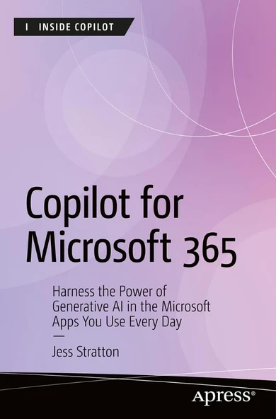 Copilot for Microsoft 365: Harness the Power of Generative AI in the Microsoft Apps You Use Every Day (Inside Copilot) Jess Stratton ürün görseli 1