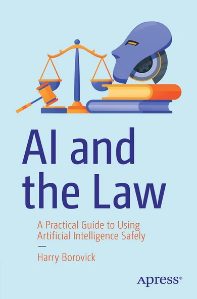 AI and the Law: A Practical Guide to Using Artificial Intelligence Safely Harry Borovick ürün görseli 1