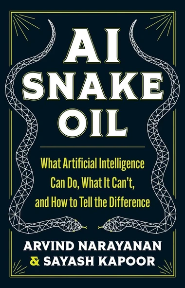 AI Snake Oil: What Artificial Intelligence Can Do, What It Can’t, and How to Tell the Difference Narayanan Kapoor ürün görseli 1