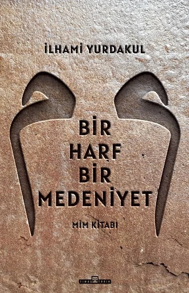 Bir Harf Bir Medeniyet İlhami Yurdakul Timaş
