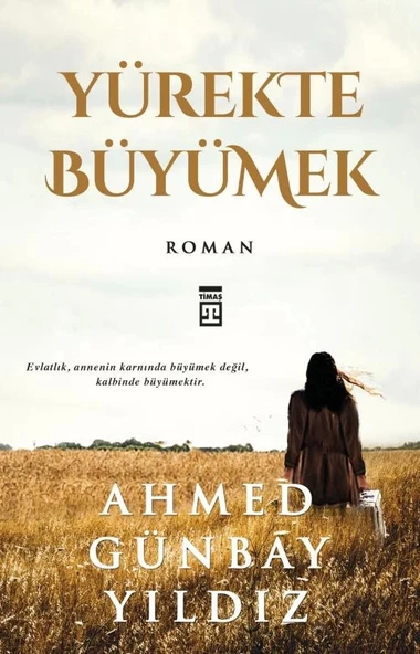 Yürekte Büyümek Ahmet Günbay Yıldız Timaş