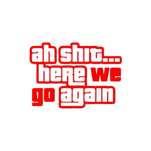 Ah Shit Here We Go Again Araba Sticker 17x17 Cm Kırmızı