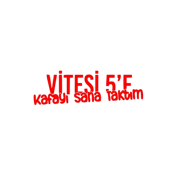 Vitesi 5'e Kafayı Sana Taktım Araba Sticker 17x17 Cm Kırmızı