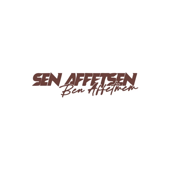 Sen Affetsen Ben Affetmem Araba Sticker 17x17 Cm Kahverengi