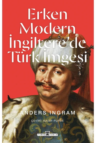 Erken Modern İngilterede Türk İmgesi Anders Ingram Timaş