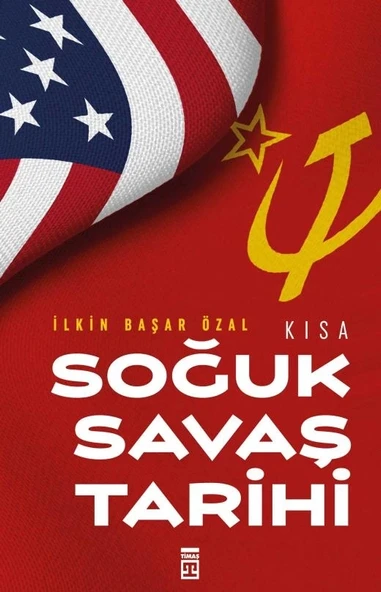 Kısa Soğuk Savaş Tarihi İlkin Başar Timaş