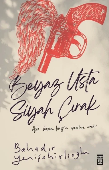 Beyaz Usta Siyah Çırak Bahadır Yenişehirlioğlu Timaş