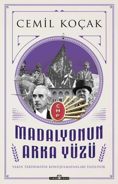 Madalyonun Arka Yüzü Yakın Tarihimizin Konuşulmayanları C.Koçak Timaş