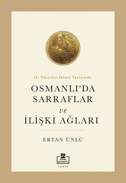 18.Yüzyılın İkinci Yarısında Osmanlıda Sarraflar Ertan Ünlü Timaş Akademi