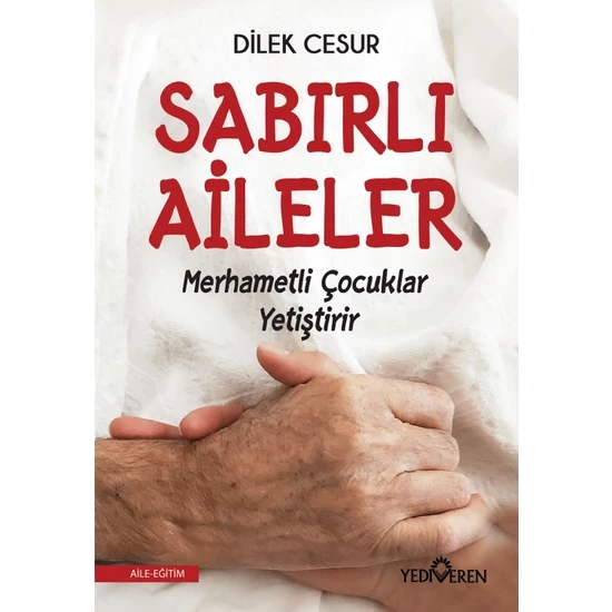 Sabırlı Aileler Merhametli Çocuklar Yetiştirir - Dilek Cesur