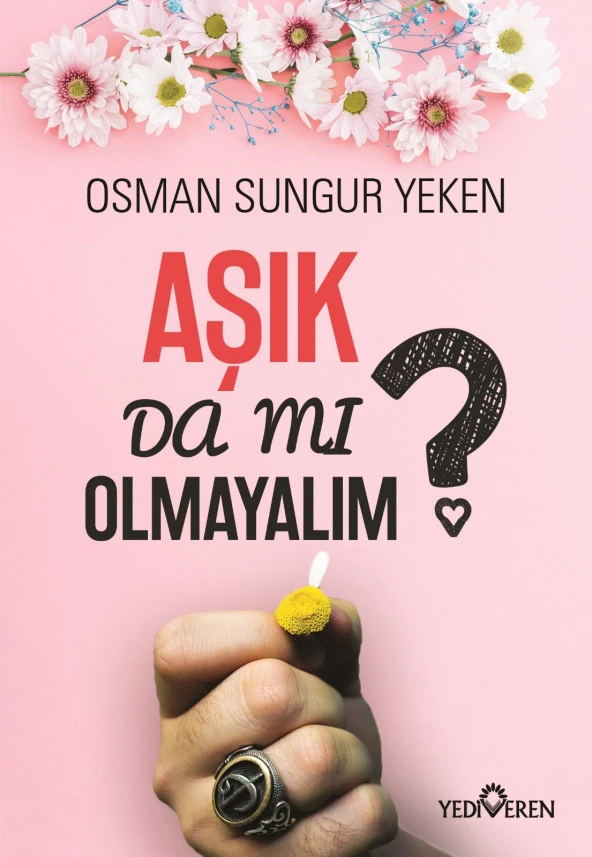 AŞIK DA MI OLMAYALIM?