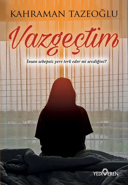 Vazgeçtim - Kahraman Tazeoğlu - Yediveren Yayınları