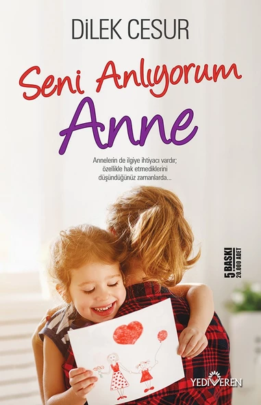 Seni Anlıyorum Anne - Dilek Cesur - Yediveren Yayınları