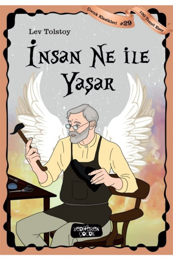 Insan Ne Ile Yaşar - Çocuk Klasikleri 29 - Lev Nikolayeviç Tolstoy 9786257964838