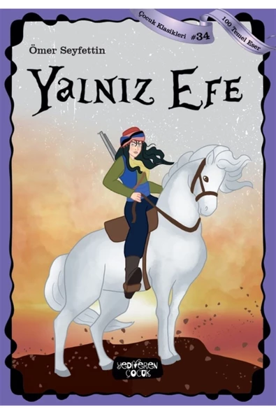 Yalnız Efe - Çocuk Klasikleri 34 - Ömer Seyfettin 9786257964852