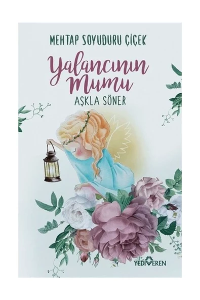 Yalancının Mumu Aşkla Söner - Mehtap Soyuduru Çiçek