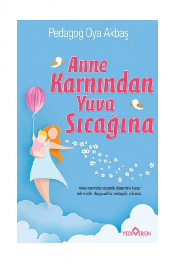 Anne Karnından Yuva Sıcağına - Pedagog Oya Akbaş - Yediveren Yay