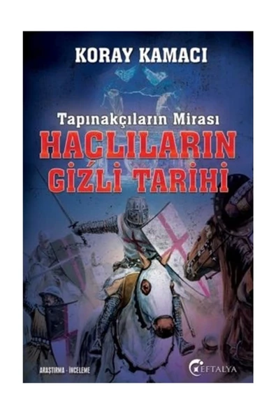 Tapınakçıların Mirası Haçlıların Gizli Tarihi - Koray Kamacı