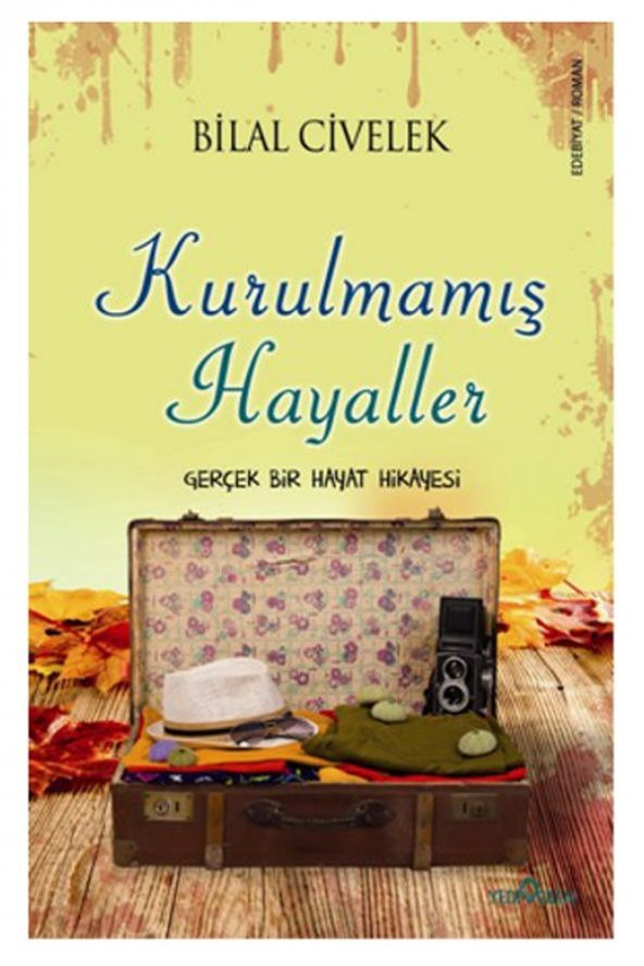 Bilal Civelek-Kurulmamış Hayaller 9786055011161 - Bilal Civelek