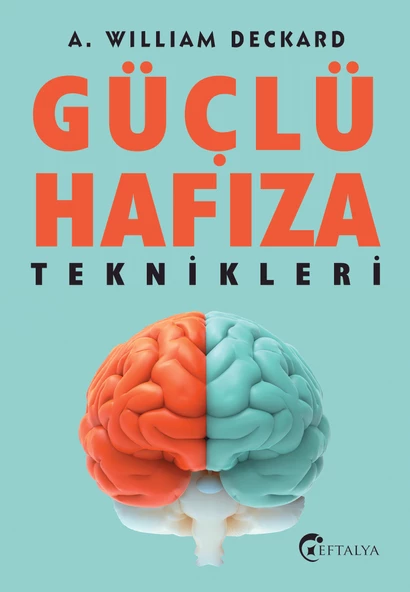 Güçlü Hafıza Teknikleri - A. William Deckard