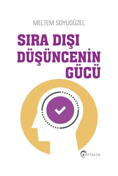 Sıra Dışı Düşüncenin Gücü - Meltem Soyugüzel