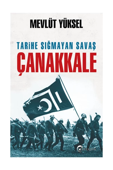 Tarihe Sığmayan Savaş Çanakkale