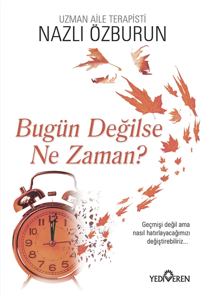 BÜGÜN DEĞİLSE NE ZAMAN