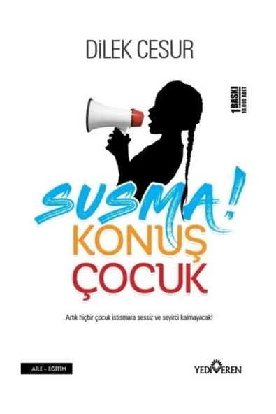 Susma Konuş Çocuk - Dilek Cesur - Yediveren Yayınları