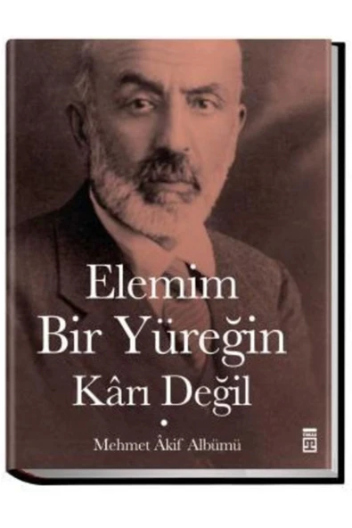 Elemim Bir Yüreğin Karı Değil Mehmed Akif Albümü Timaş
