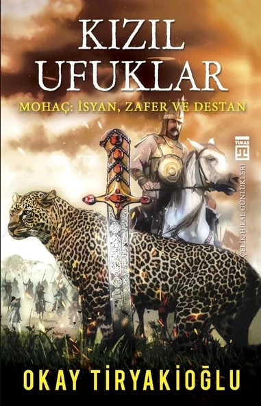 Kızıl Ufuklar Mohaç İsyan Zafer Destan Timaş
