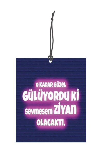 ByMeyla O Kadar Güzel Gülüyorduki Tasarımlı Dekoratif Oto Kokusu Ve Aksesuarı