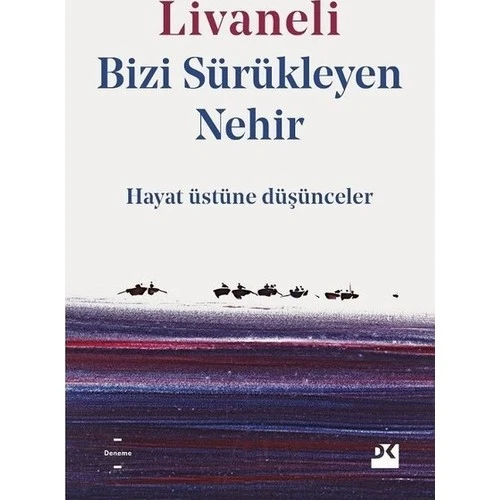 Bizi Sürükleyen Nehir Hayat Üstüne Düşünceler - Zülfü Livaneli ürün görseli