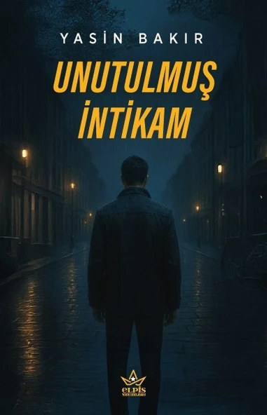 Unutulmuş İntikam- Yasin Bakır- Elpis Yayınları - 1