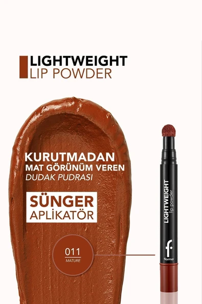 FLORMAR HAFİF YAPILI MAT DUDAK PUDRASI (KAHVE) - LİGHTWEİGHT LİP POWDER - 011 MATURE - 8682536007535 - 5