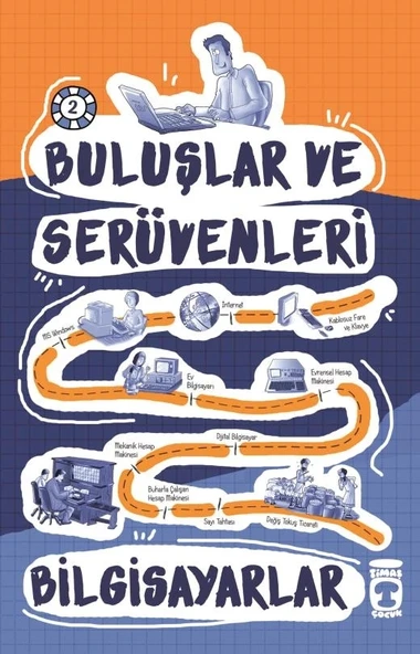 Buluşlar Ve Serüvenleri Bilgisayarlar Timaş Çocuk